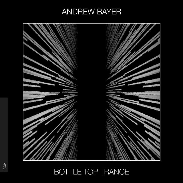 Andrew Bayer – “Bottle Top Trance”