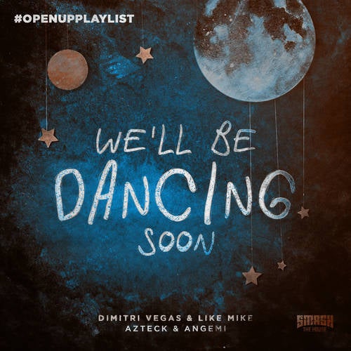 Dimitri Vegas & Like Mike, Azteck, Angemi - “We’ll Be Dancing Soon”