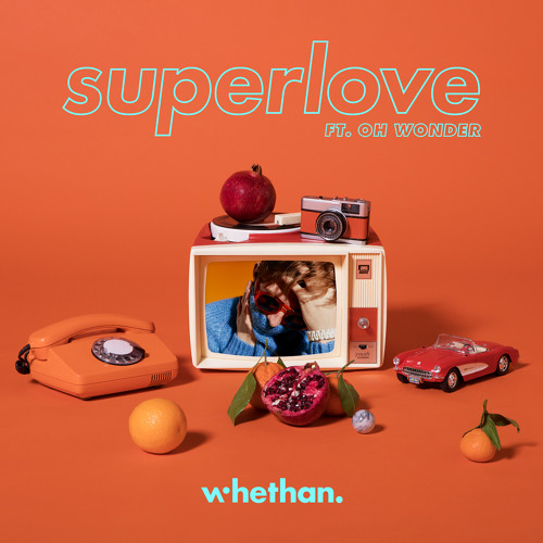 Whethan – “Superlove” (feat. Oh Wonder)