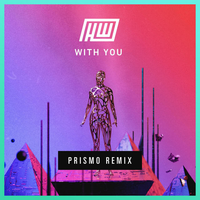 Haywyre – “With You” (Prismo Remix)