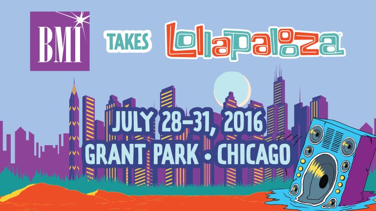 Lollapalooza 2016 is fast approaching and BMI will again feature an eclectic lineup of some of today’s rising stars for its annual BMI/Lollapalooza stage. From July 28- 31, beginning at 1:00 PM, festivalgoers can check out 24 of BMI’s most promising bands and songwriters. For more information on the BMI Stage, please visit, www.bmi.com/lollapalooza.